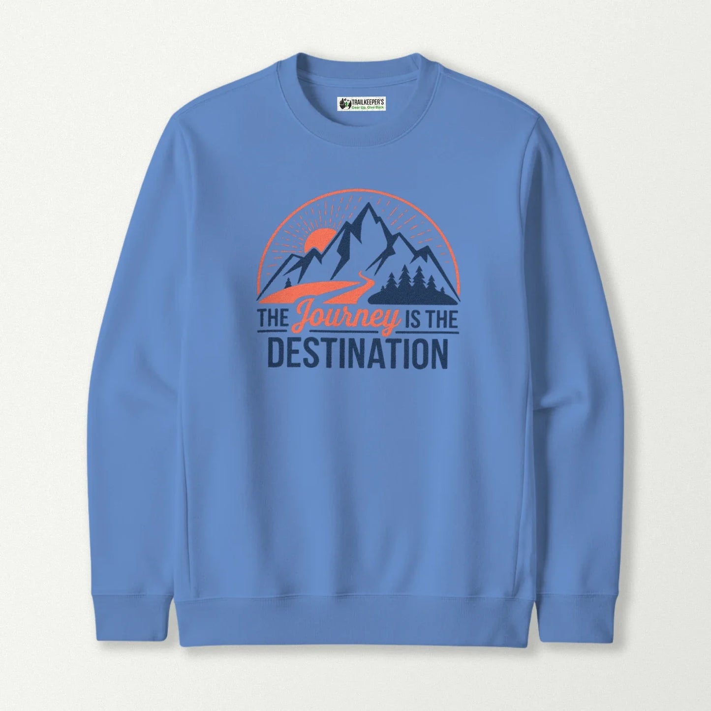 The Journey Is The Destination Sweatshirt