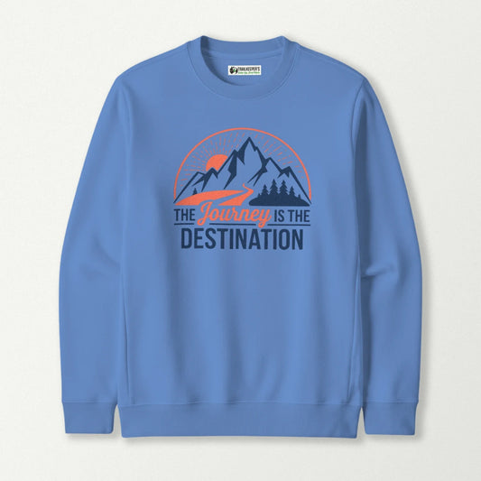 The Journey Is The Destination Sweatshirt