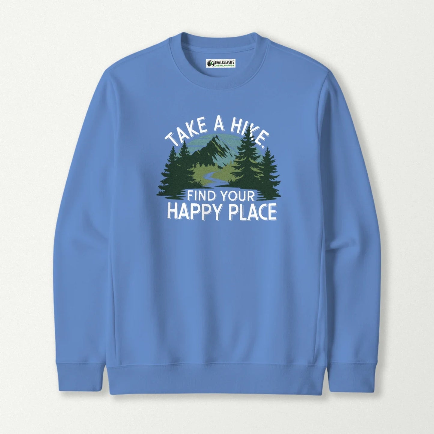 Take A Hike, Find Your Happy Place Sweatshirt