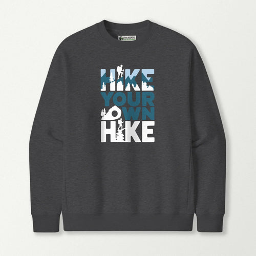 Hike Your Own Hike Sweatshirt