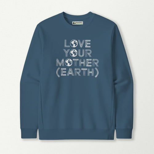 Love Your Mother (Earth) Sweatshirt