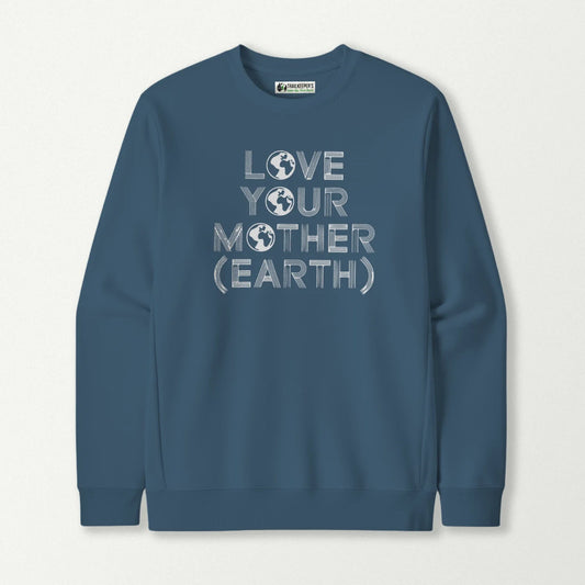 Love Your Mother (Earth) Sweatshirt